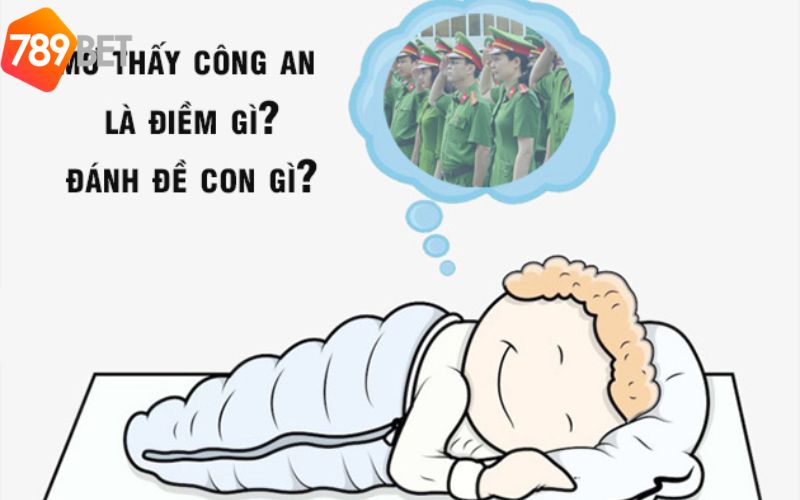 Giải mã chi tiết những giấc mơ thấy công an bắt 